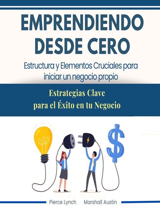 Title details for Emprendiendo desde cero. Estructura y elementos cruciales para iniciar un negocio propio by Pierce Lynch - Available